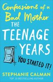 Confessions of a Bad Mother: The Teenage Years (eBook, ePUB)