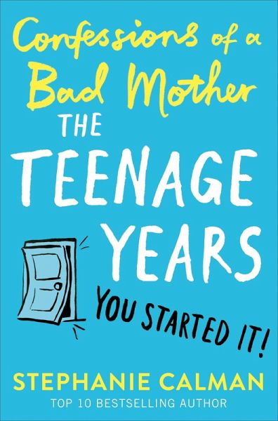 Confessions of a Bad Mother: The Teenage Years (eBook, ePUB) Confessions of a Bad Mother: The Teenage Years (eBook, ePUB)