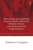 Allocating International Responsibility Between Member States and International Organisations (eBook, ePUB)