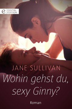 Wohin gehst du, sexy Ginny? (eBook, ePUB) - Sullivan, Jane