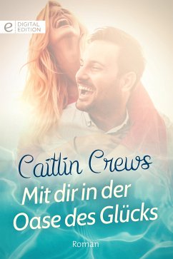 Mit dir in der Oase des Glücks (eBook, ePUB) - Crews, Caitlin