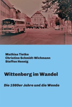 Wittenberg im Wandel (eBook, ePUB) - Tietke, Mathias; Schmidt-Wichmann, Christine; Hennig, Steffen