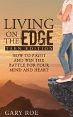Living on the Edge: How to Fight and Win the Battle for Your Mind and Heart (Teen Edition) (eBook, ePUB)