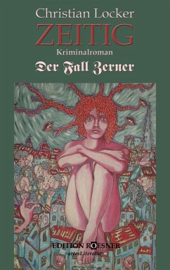 ZEITIG: Kriminalroman. Der Fall Zerner (eBook, ePUB) - Locker, Christian