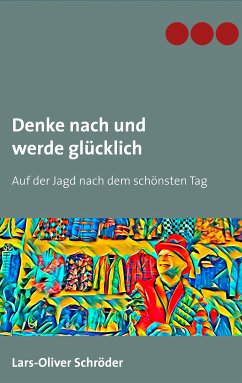 Denke nach und werde glücklich (eBook, ePUB) - Schröder, Lars-Oliver