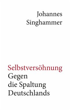 Selbstversöhnung - Gegen die Spaltung Deutschlands (eBook, ePUB)