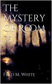 The Mystery of Room 75 (eBook, ePUB)