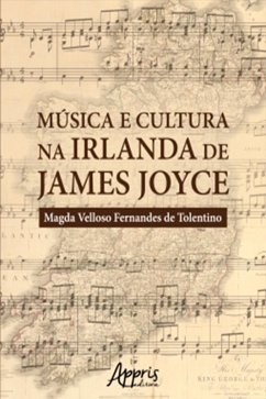 Música e Cultura na Irlanda de James Joyce (eBook, ePUB) - de Tolentino, Magda Velloso Fernandes