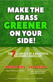 Make the Grass Greener On Your Side! (eBook, ePUB)