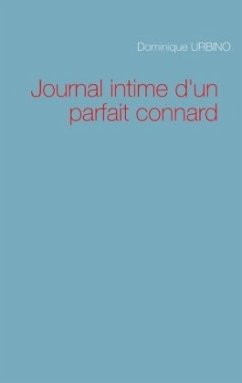 Journal intime d'un parfait connard - Urbino, Dominique