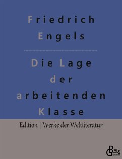 Die Lage der arbeitenden Klasse in England - Engels, Friedrich