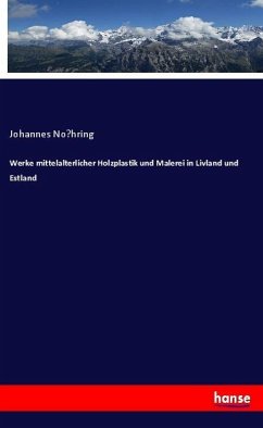 Werke mittelalterlicher Holzplastik und Malerei in Livland und Estland - Nohring, Johannes