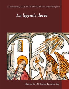 La légende dorée illustrée de 135 dessins du moyen-âge - Voragine, Jacques;de Wyzewa, Teodor