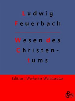 Wesen des Christentums - Feuerbach, Ludwig