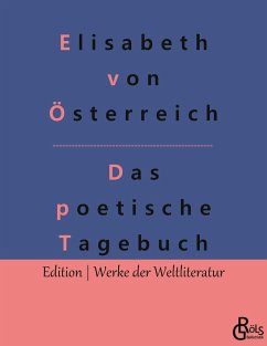 Das poetische Tagebuch - Elisabeth, Kaiserin von Österreich