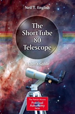 The ShortTube 80 Telescope - English, Neil T.