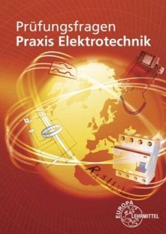 Prüfungsfragen Praxis Elektrotechnik - Braukhoff, Peter;Feustel, Bernd;Käppel, Thomas