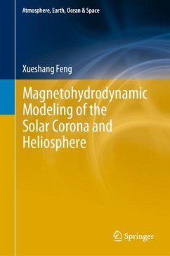 Magnetohydrodynamic Modeling of the Solar Corona and Heliosphere - Feng, Xueshang