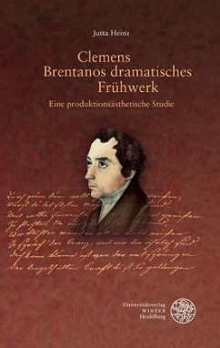 Clemens Brentanos dramatisches Frühwerk - Heinz, Jutta