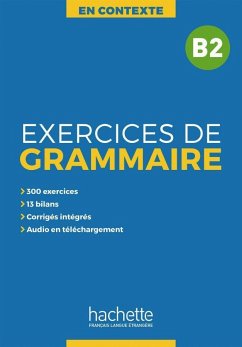 Exercices de Grammaire B2 - Akyüz, Anne; Bazelle-Shahmaei, Bernadette; Bonenfant, Joëlle; Orne-Gliemann, Marie-Françoise