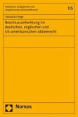 Beschlussanfechtung im deutschen, englischen und US-amerikanischen Aktienrecht Beschlussanfechtung im deutschen, englischen und US-amerikanischen Aktienrecht
