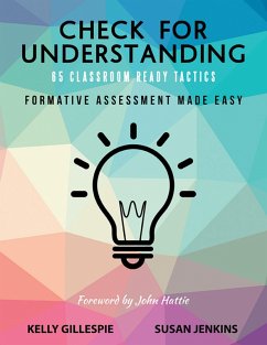 Check for Understanding 65 Classroom Ready Tactics: Formative Assessment Made Easy (eBook, ePUB) - Gillespie, Kelly; Jenkins, Susan