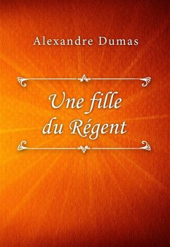 Une fille du Régent (eBook, ePUB) - Dumas, Alexandre