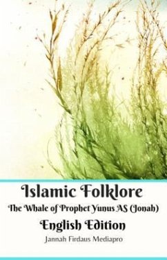 Islamic Folklore The Whale of Prophet Yunus AS (Jonah) English Edition (eBook, ePUB) - Mediapro, Jannah Firdaus
