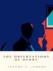 The Observations of Henry (eBook, ePUB) - K. Jerome, Jerome