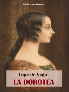 La Dorotea (eBook, ePUB) - de Vega, Lope