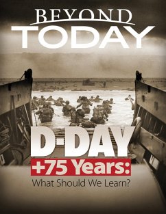 Beyond Today: D Day + 75 Years: What Should We Learn? (eBook, ePUB) - United Church of God