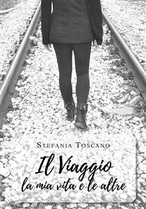 Il Viaggio, la mia vita e le altre (eBook, ePUB) - Toscano, Stefania