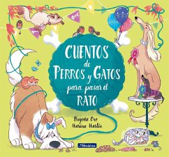 Cuentos de Perros Y Gatos Para Pasar El Rato / Stories of Cats and Dogs to Pass the Time - Oro, Begona; Martin, Marina