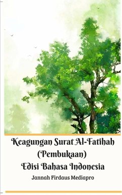 Keagungan Surat Al-Fatihah (Pembukaan) Edisi Bahasa Indonesia Standar Version - Mediapro, Jannah Firdaus