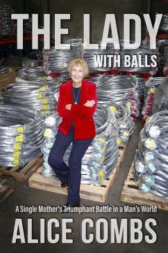 The Lady with Balls: A Single Mother's Triumphant Battle in a Man's World - Combs, Alice