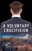 Voluntary Crucifixion (eBook, ePUB) Voluntary Crucifixion (eBook, ePUB)
