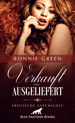 Verkauft und ausgeliefert   Erotische Geschichte (eBook, PDF) - Green, Bonnie