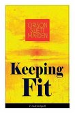 Keeping Fit (Unabridged): How to Maintain Perfect Balance of Mind and Body, Unimpaired Physical Vigor and Absolute Inner Harmony