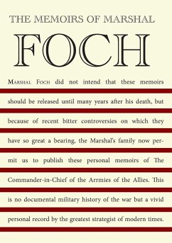 THE MEMOIRS OF MARSHAL FOCH - Foch, Marshal