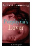 Porphyria's Lover (Unabridged): A Psychological Poem from one of the most important Victorian poets and playwrights, regarded as a sage and philosophe