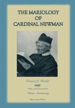 The Mariology of Cardinal Newman - Press, Mediatrix; Friedel, Francis J.; Armstrong (Foreword), Dave