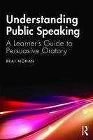 Understanding Public Speaking - Mohan, Braj (Assistant Professor, Department of Linguistics and Cont