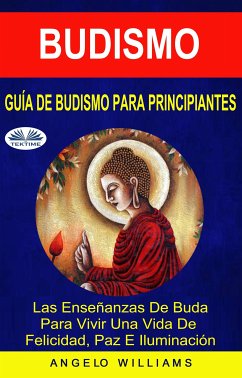 Guía De Budismo Para Principiantes (eBook, ePUB) - Williams, Angelo