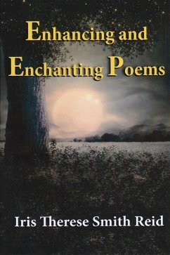 Enhancing and Enchanting Poems (eBook, ePUB) - Smith Reid, Iris Therese