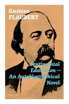 Sentimental Education - An Autobiographical Novel (Complete Edition) - Flaubert, Gustave