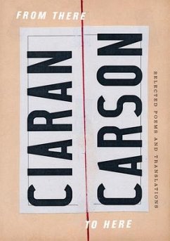 From There to Here: Selected Poems and Translations - Carson, Ciaran