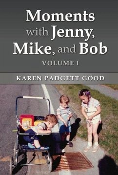 Moments with Jenny, Mike, and Bob: Volume I Volume 1 - Good, Karen Padgett