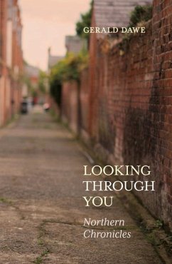 Looking Through You: Northern Chronicles - Dawe, Gerald