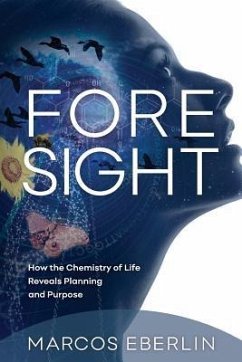 Foresight: How the Chemistry of Life Reveals Planning and Purpose - Eberlin, Marcos