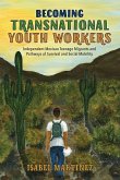 Becoming Transnational Youth Workers: Independent Mexican Teenage Migrants and Pathways of Survival and Social Mobility